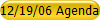 12/19/06 Agenda