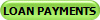 LOAN PAYMENTS