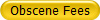 Obscene Fees