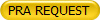 PRA REQUEST